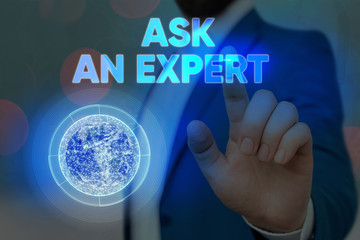 Conceptual hand writing showing Ask An Expert. Concept meaning consult someone who has skill about...