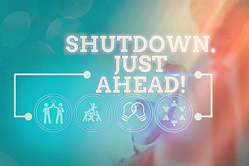 Writing note showing Shutdown Just Ahead. Business concept for closing factory business either...