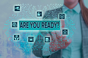 Text sign showing Are You Ready Question. Business photo text asking someone start something when feel prepared