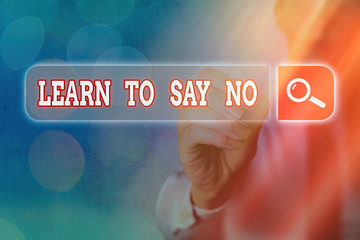 Writing note showing Learn To Say No. Business concept for decline or refuse few things before you...