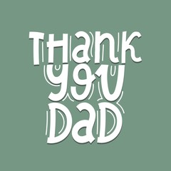 thank you dad. hand drawing lettering, decoration elements on a neutral background. Colorful vector flat style illustration. design for cards, prints, posters, cover