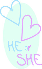 
Gender Reveal Party. Lettering SHE or HE. Pink and blue hearts.