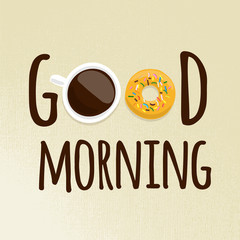 Good morning text with illustration a cup coffee with donut on light