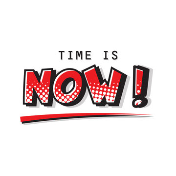 Time is now expression text. Raster halftone illustration of a dynamic and colorful comic art cartoon in retro pop art style on white background