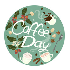 Coffee elements in a circle. Lettering Coffee Day. Vector graphics.