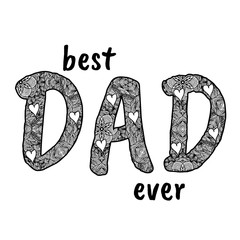 Best dad ever. Typography for poster, invitation, greeting card or tshirt. Vector lettering, calligraphy design
