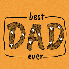Best dad ever. Typography for poster, invitation, greeting card or tshirt. Vector lettering, calligraphy design