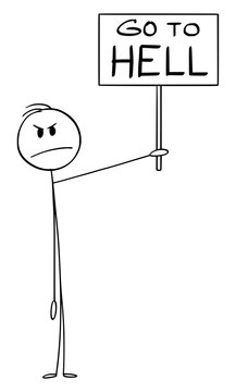 Vector cartoon stick figure drawing conceptual illustration of angry man holding and showing Go to hell sign.