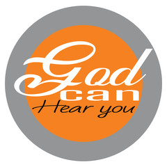 god can hear you inspirational quotes lettering.