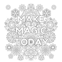 Vector coloring book for adults with inspiring text and mandala flowers in the zentagle style. Make magic today - 351396739