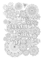 Vector coloring book for adults with inspiring text and mandala flowers in the zentagle style. The magic inside you