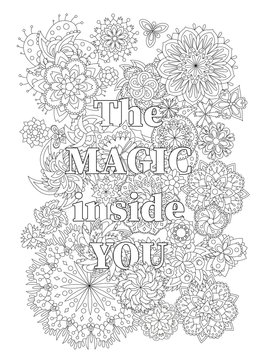 Vector coloring book for adults with inspiring text and mandala flowers in the zentagle style. The magic inside you
