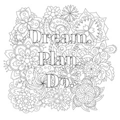 Vector coloring book for adults with inspiring text and mandala flowers in the zentagle style. Dream, plan, do.