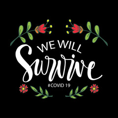 We will survive hand lettering calligraphy. Slogan concept.