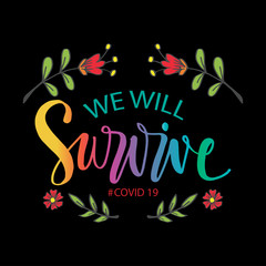 We will survive hand lettering calligraphy. Slogan concept.