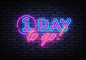 One Day to go neon banner vector design template. One Day Sale light banner, design element, night bright advertising, bright sign. Vector illustration