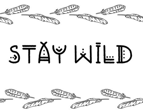 Stay wild boho indigenous typography with feathers border seamless pattern. Freehand owl or hawk quill background. Vector mockup illustration. Letter format decoration background texture tile