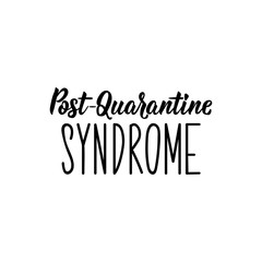 Post-quarantine syndrome. Calligraphy vector illustration. Lettering. Ink illustration.
