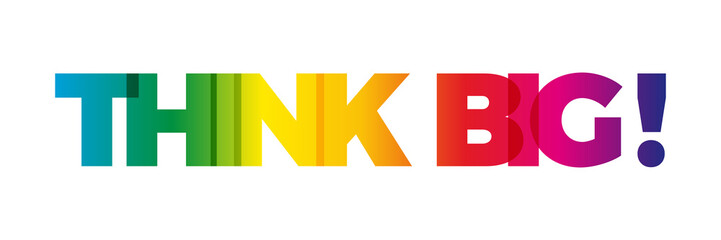 The word Think big. Vector banner with the text colored rainbow.