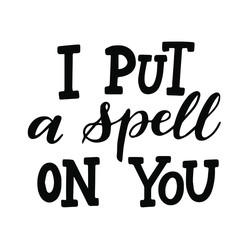 I put a spell on you.Trendy typographic Halloween handlettering illustration. Could be used as part of design for  greeting cards, flyers, poster or party invitations. Isolated on white. Vector.