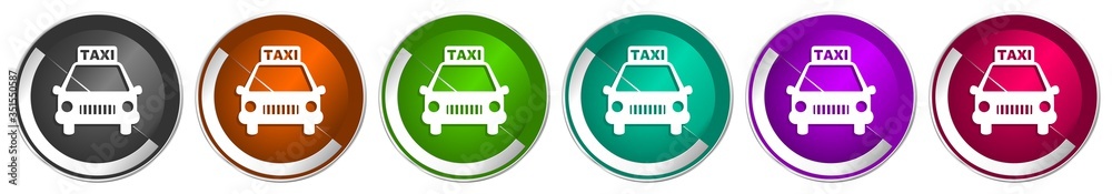 Poster Taxi icon set, silver metallic chrome border vector web buttons in 6 colors options for webdesign