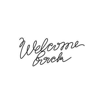 Welcome back inscription, continuous line drawing, hand lettering small tattoo, print for clothes, t-shirt, emblem or logo design, one single line on a white background, isolated vector illustration.