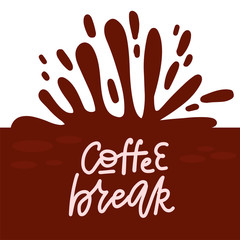 Hand drawn banner with hot coffee and the linear lettering inscription - Coffee braek- on the background of coffee stains and splashes. Flat vector illustration.