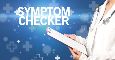 doctor writes notes on the clipboard with SYMPTOM CHECKER inscription, first aid concept