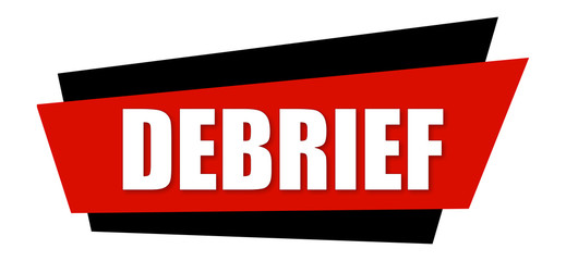 Debrief - clearly visible white text is written on red and black sign isolated on white background