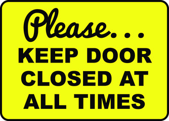 Keep door closed at all time
