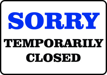 Sorry temporarily closed business sign