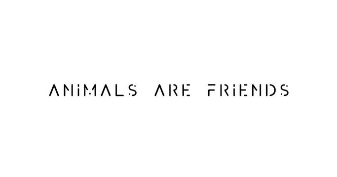 Animals Are Friends Text Animation -4K Resolution. On White Background