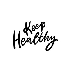 Keep healthy hand drawn lettering slogan for print, card, sticker. Healthy lifestyle phrase.