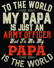 Father's day t-shirt for the son/daughter of an army officer and an army officer lovers also
