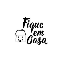 Stay home in Portuguese. Lettering. Ink illustration. Modern brush calligraphy.