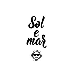 Sun and sea in Portuguese. Lettering. Ink illustration. Modern brush calligraphy.