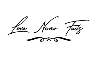 Love Never Fails Cursive Calligraphy Black Color Text On White Background
