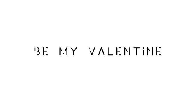 Be My Valentine Text Animation -4K Resolution. On White Background