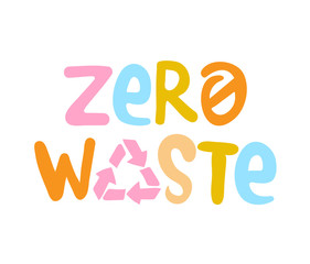 Zero waste Handwritten Sign with Colorful recycling sign isolated on white background. Zero landfill concept illustration in cartoon style.