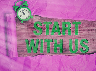 Conceptual hand writing showing Start With Us. Concept meaning inviting someone to work together...
