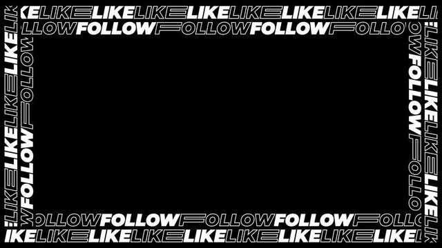 Seamlessly looping social media typography frames of multiple animated words "LIKE" and "FOLLOW" on black backdrop. This animated overlay can be used in Screen Blending Mode to remove black background