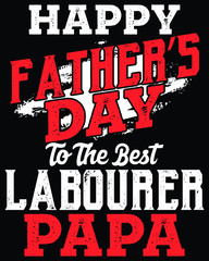 Father's day t-shirt for the son/daughter of a laborer 
