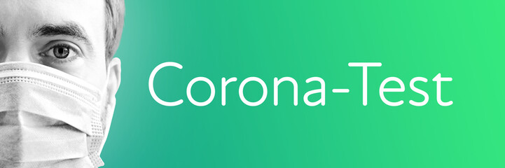 Corona-Test. Portrait von Mann mit Mundschutz/Atemmaske. Text auf Hintergund (blau/grün). Coronavirus