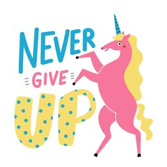 Vector illustration with happy dancing pink unicorn and lettering quote. Never give up. Inspirational and motivational typography poster, apparel or greeting card print design with text and animal