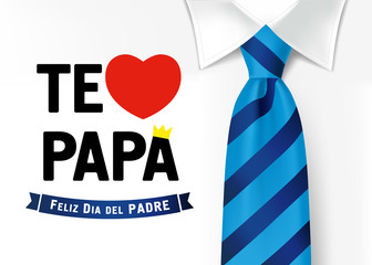 Te amo Papa, Feliz dia del padre spanish typography, translate: I love you Dad, Happy fathers day. Father day vector illustration with text, heart and crown on shirt with blue necktie