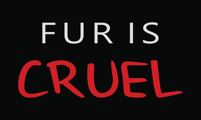 Fur is cruel