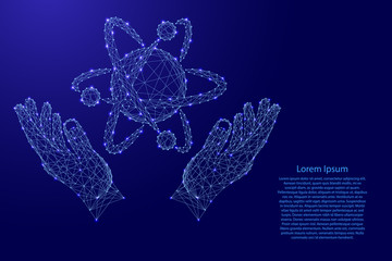 Atom with orbits electrons and two holding, protecting hands from futuristic polygonal blue lines and glowing stars for banner, poster, greeting card. Vector illustration.