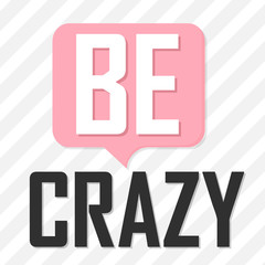 Be crazy, poster design template, vector illustration