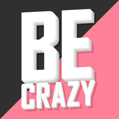 Be crazy, poster design template, vector illustration