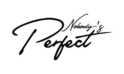 Nobody's Perfect Cursive Calligraphy Black Color Text On White Background